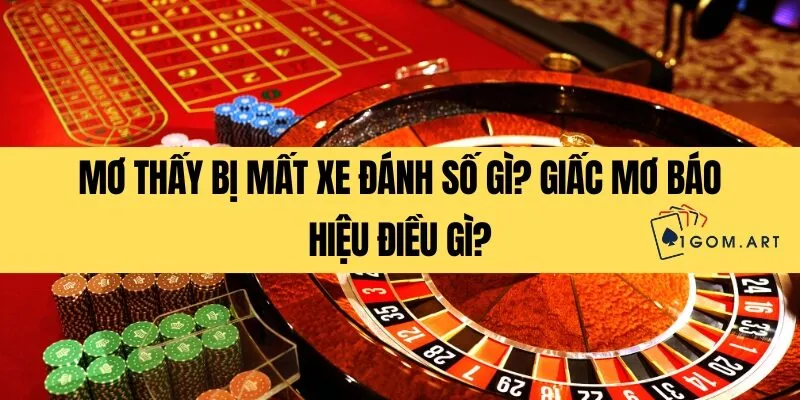 Mơ thấy bị mất xe đánh số gì_ Giấc mơ báo hiệu điều gì