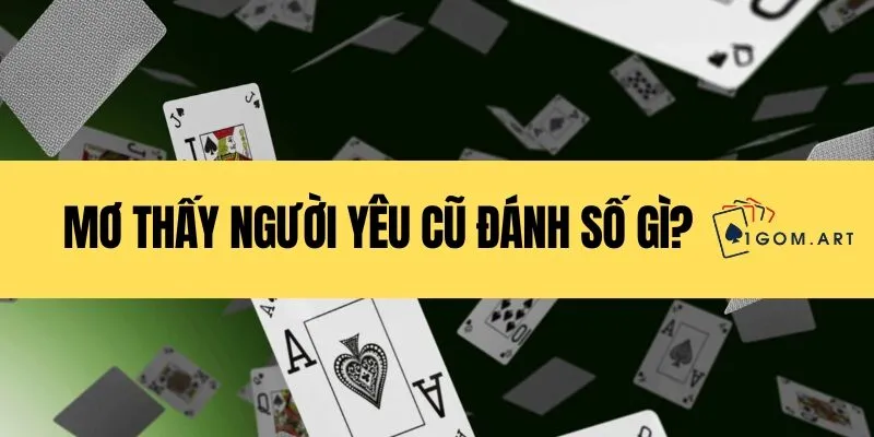 Mơ thấy người yêu cũ đánh số gì